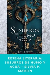 Reseña literaria: Susurros de humo y agua – Silvia P. Martin