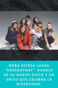 Roba Estesa lanza “DESAKATANT”, avance de su nuevo disco y un grito que celebra la diversidad