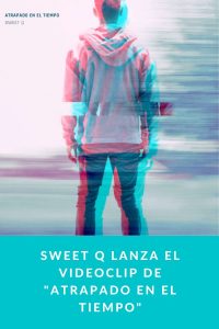 Sweet Q lanza el videoclip de "Atrapado en el tiempo"