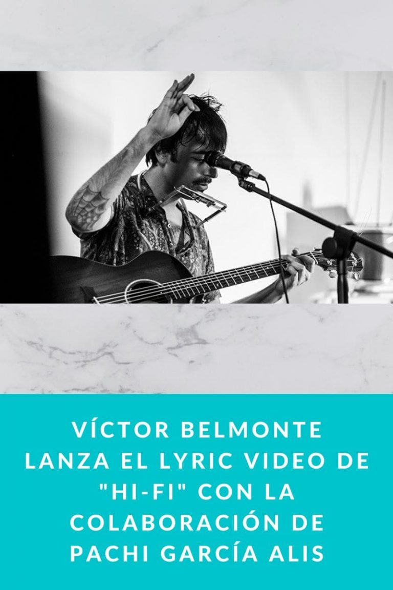 Víctor Belmonte lanza el Lyric Video de «Hi-Fi» con la colaboración de Pachi García Alis