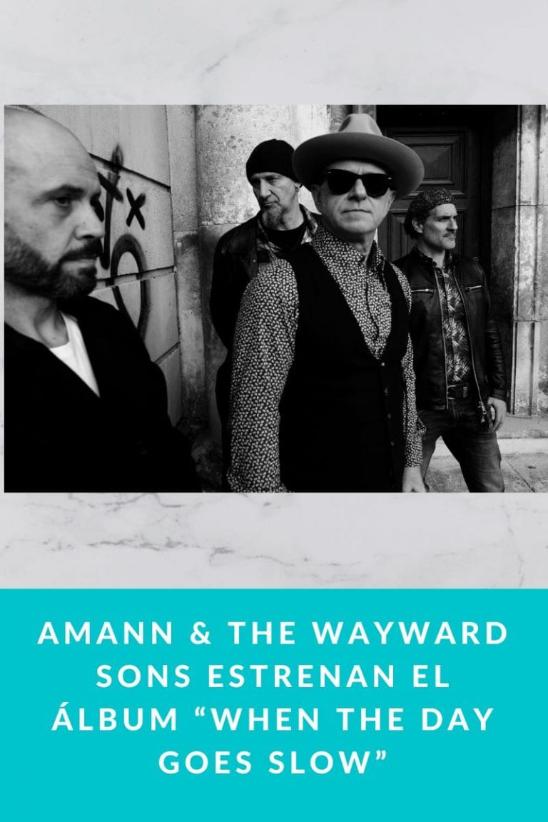 Amann & The Wayward Sons estrenan el álbum “When The Day Goes Slow»