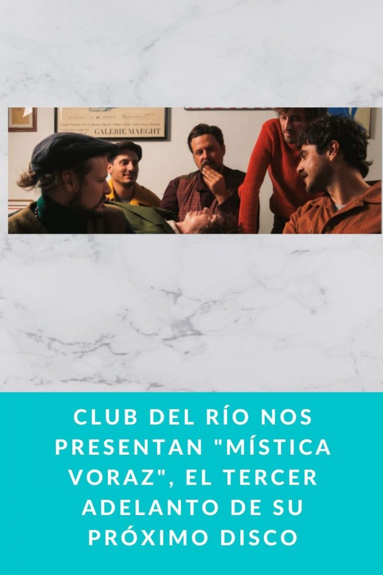 CLUB DEL RÍO nos presentan «MÍSTICA VORAZ», el tercer adelanto de su próximo disco