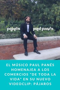 El músico Paul Panés homenajea a los comercios "de toda la vida" en su nuevo videoclip: PÁJAROS