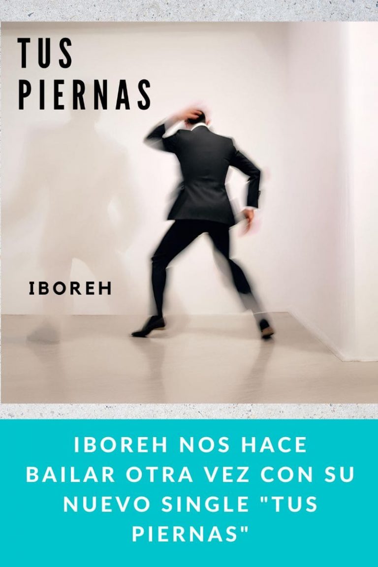 IBOREH nos hace bailar otra vez con su nuevo single «TUS PIERNAS»