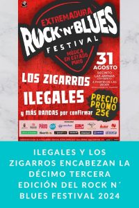 Ilegales y Los Zigarros encabezan la décimo tercera edición del Rock N´ Blues Festival 2024