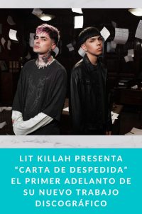 LIT KILLAH presenta “CARTA DE DESPEDIDA” el primer adelanto de su nuevo trabajo discográfico