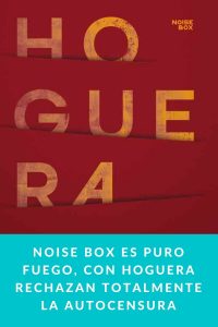 NOISE BOX es puro fuego, con Hoguera rechazan totalmente la autocensura
