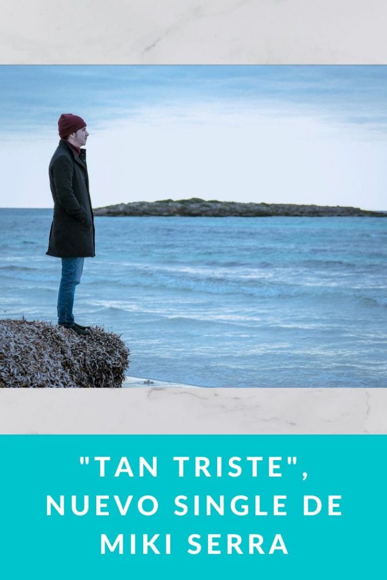 «Tan Triste», nuevo single de Miki Serra