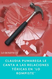 Claudia Pumarega le canta a las relaciones tóxicas en ¨Lo Rompiste¨