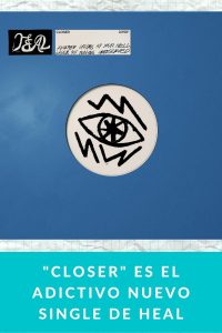 "Closer" es el adictivo nuevo single de HEAL