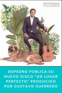 DEPEDRO publica su nuevo disco "UN LUGAR PERFECTO" producido por Gustavo Guerrero