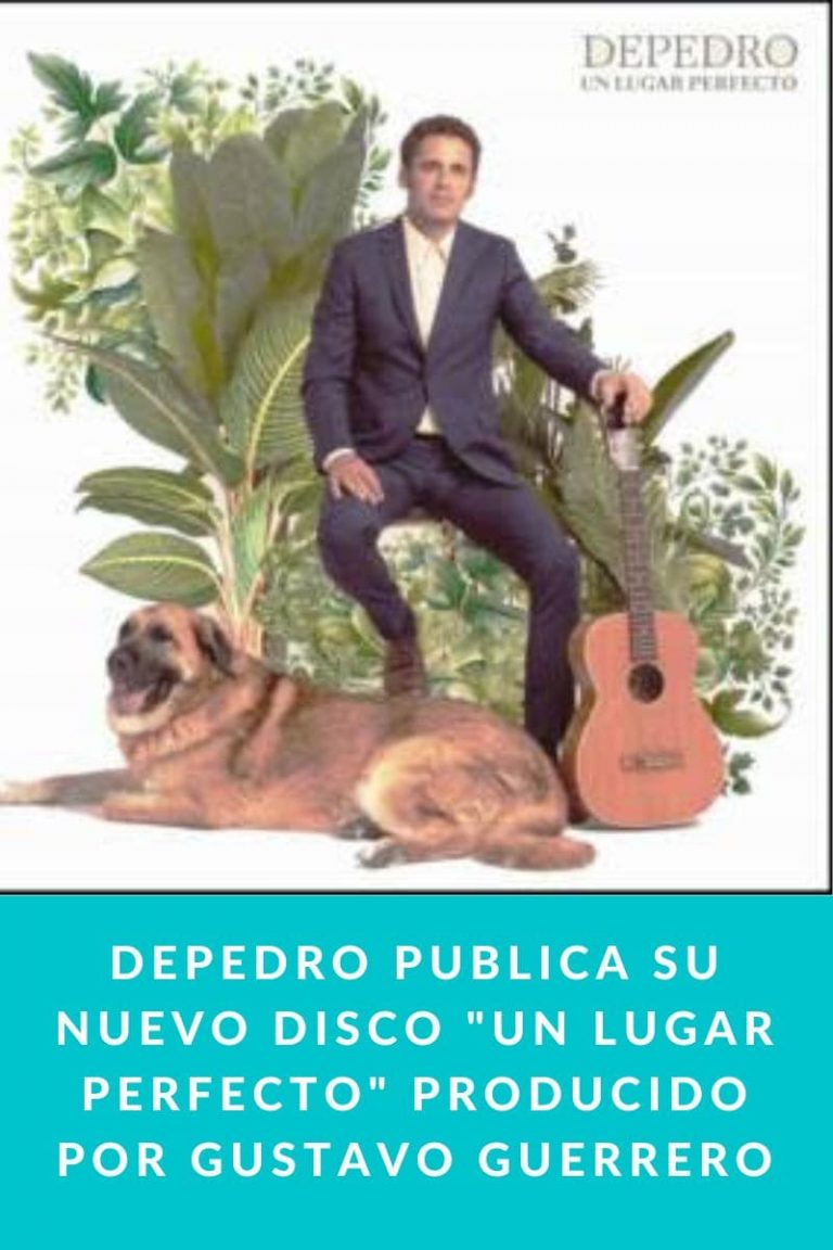  DEPEDRO publica su nuevo disco «UN LUGAR PERFECTO» producido por Gustavo Guerrero