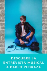 Descubre la entrevista musical a Pablo Pedraza