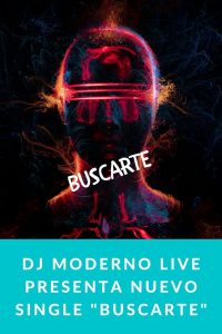 Dj Moderno Live presenta nuevo single "Buscarte"