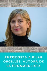 Entrevista a Pilar Orgillés, autora de La funambulista
