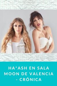 Ha*Ash en Sala Moon de Valencia - Crónica