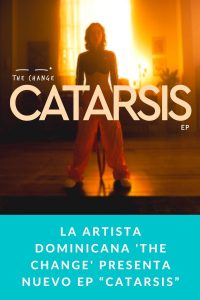 La artista dominicana 'The change' presenta nuevo EP “Catarsis”