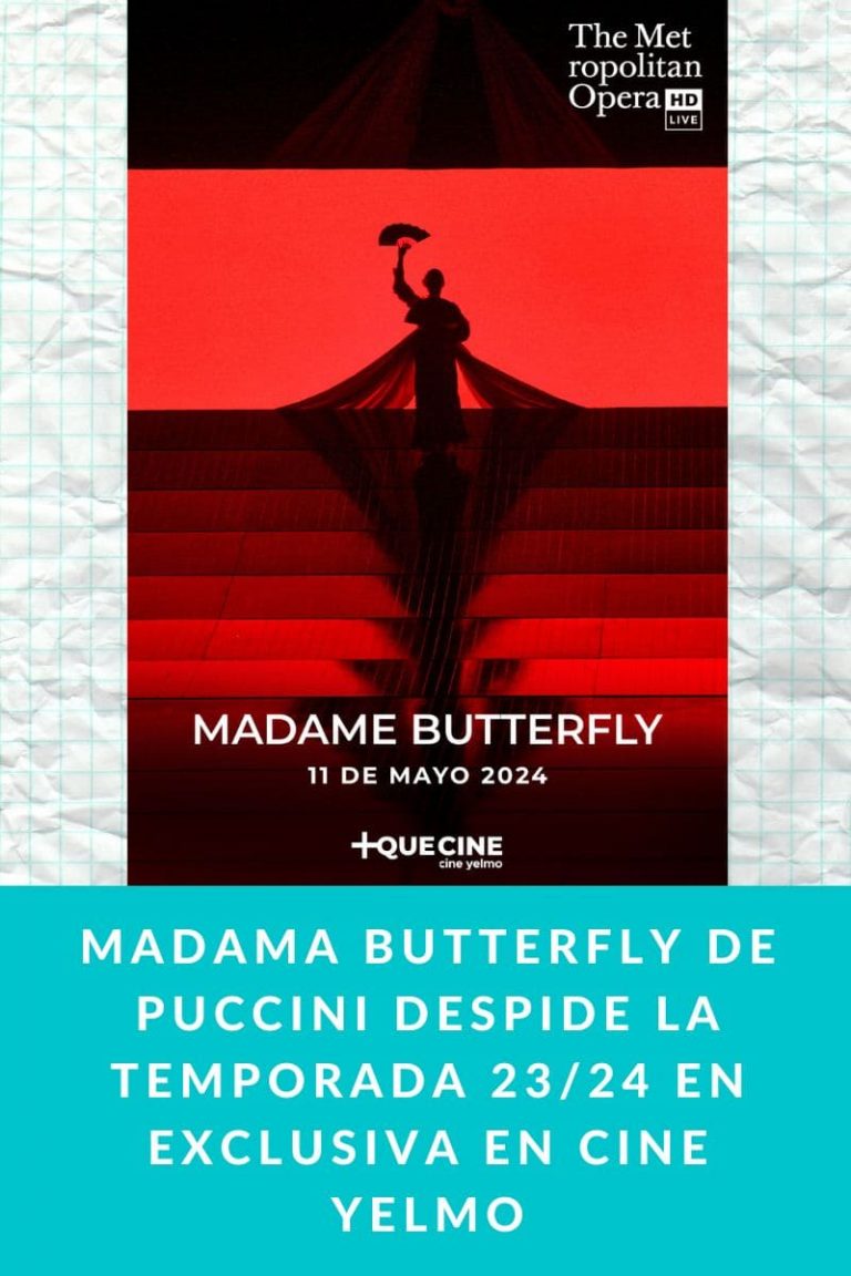 MADAMA BUTTERFLY de Puccini despide la temporada 23/24 en exclusiva en CINE YELMO