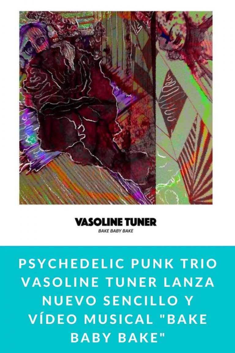 Psychedelic Punk Trio Vasoline Tuner lanza nuevo sencillo y vídeo musical «Bake Baby Bake»