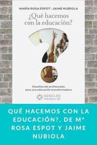 Qué hacemos con la educación?, de Mª Rosa Espot y Jaime Nubiola