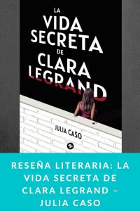 Reseña literaria: La vida secreta de Clara Legrand – Julia Caso