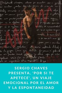 Sergio Chaves presenta, 'Por si te apetece', un viaje emocional por el amor y la espontaneidad