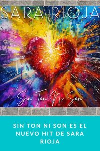 Sin ton ni Son es el nuevo hit de Sara Rioja