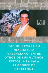 Tacho llevará su "Bachateta valenciana" entre otros de sus últimos éxitos, a la Sala Jamboree de Barcelona