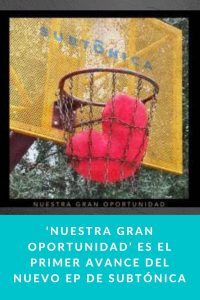 ‘Nuestra gran oportunidad’ es el primer avance del nuevo EP de Subtónica