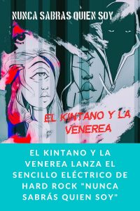 El Kintano y la Venerea lanza el sencillo eléctrico de hard rock "Nunca Sabrás Quien Soy"