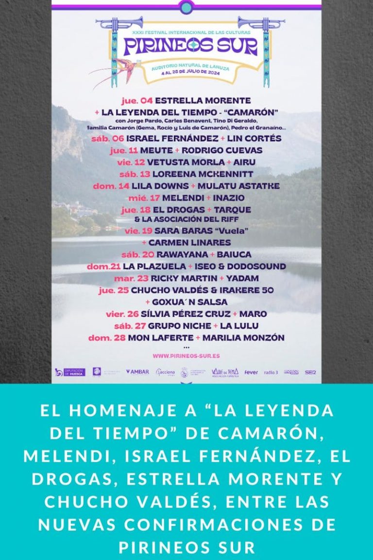 El homenaje a “La leyenda del tiempo” de Camarón, Melendi, Israel Fernández, El Drogas, Estrella Morente y Chucho Valdés, entre las nuevas confirmaciones de Pirineos Sur