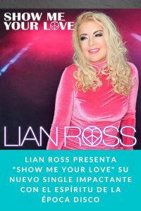 Lian Ross presenta "Show Me Your Love" su nuevo single impactante con el espíritu de la época Disco