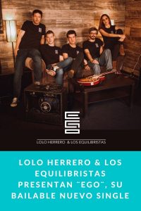 Lolo Herrero & Los Equilibristas presentan ¨Ego¨, su bailable nuevo single