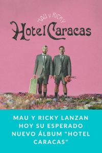 MAU Y RICKY lanzan hoy su esperado nuevo álbum "HOTEL CARACAS"
