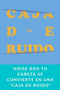 NOISE BOX tu cabeza se convierte en una "Caja de Ruido"