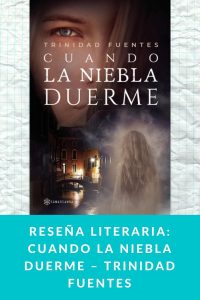 Reseña literaria: Cuando la niebla duerme – Trinidad Fuentes