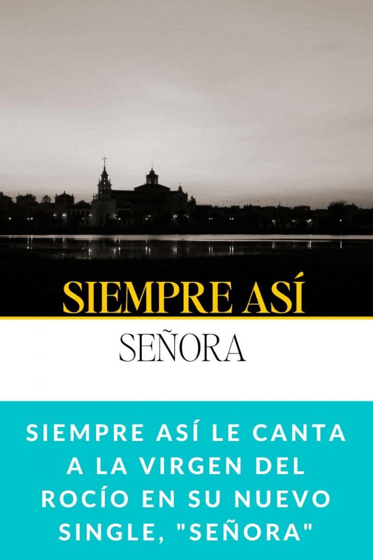 SIEMPRE ASÍ le canta a la Virgen del Rocío en su nuevo single, «Señora»