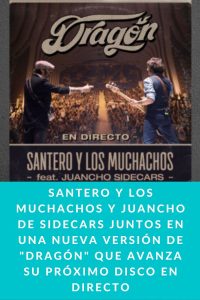Santero y los muchachos y Juancho de Sidecars juntos en una nueva versión de "Dragón" que avanza su próximo disco en directo