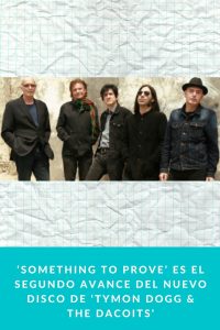 ‘Something to prove’ es el segundo avance del nuevo disco de ‘Tymon Dogg & The Dacoits’ Tymon Dogg, Antonio Arias, J.J. Machuca, Juan Codorniú y Richard Dudanski