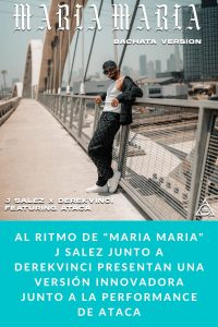 Al ritmo de "Maria Maria" J Salez junto a DerekVinci presentan una versión innovadora junto a la performance de Ataca