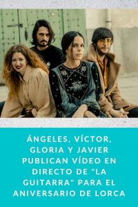 Ángeles, Víctor, Gloria y Javier publican vídeo en directo de "la guitarra" para el aniversario de Lorca