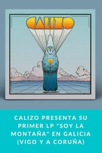 CALIZO presenta su primer LP "SOY LA MONTAÑA" en Galicia (Vigo y A Coruña)