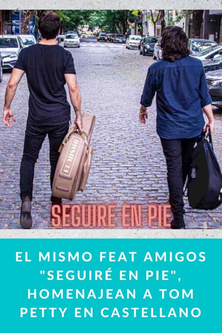 EL MISMO feat amigos «SEGUIRÉ EN PIE», homenajean a Tom Petty en castellano
