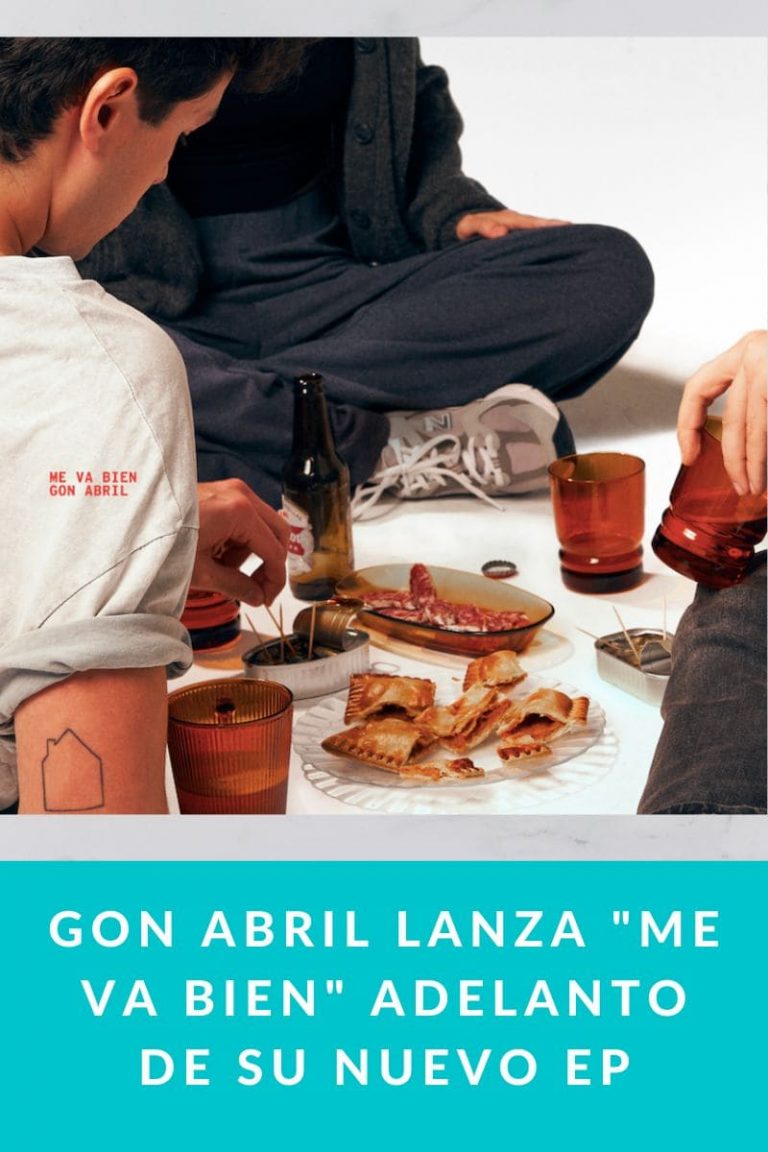 GON ABRIL lanza «Me va bien» adelanto de su nuevo EP
