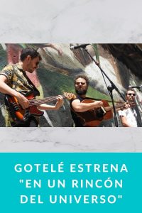 GOTELÉ estrena "En un rincón del universo"