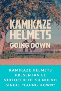 Kamikaze Helmets presentan el videoclip de su nuevo single "Going Down"