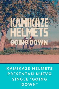 Kamikaze Helmets presentan nuevo single "Going Down"