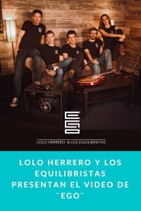 Lolo Herrero Y Los Equilibristas presentan el video de ¨EGO¨