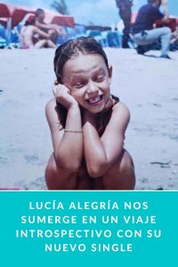Lucía Alegría nos sumerge en un viaje introspectivo con su nuevo single