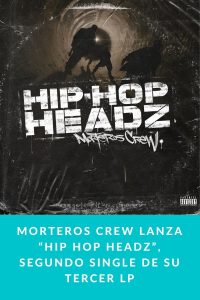 Morteros Crew lanza “Hip Hop Headz”, segundo single de su tercer LP